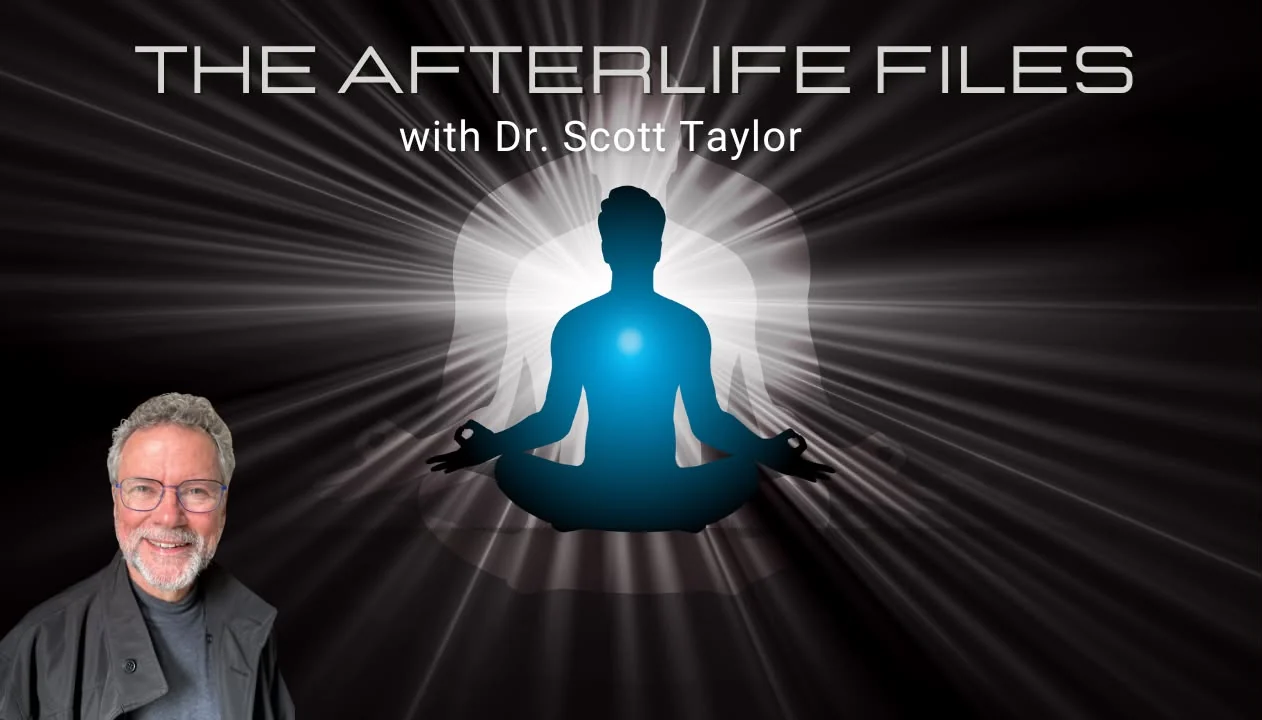 The Afterlife Files with Dr. Scott Taylor