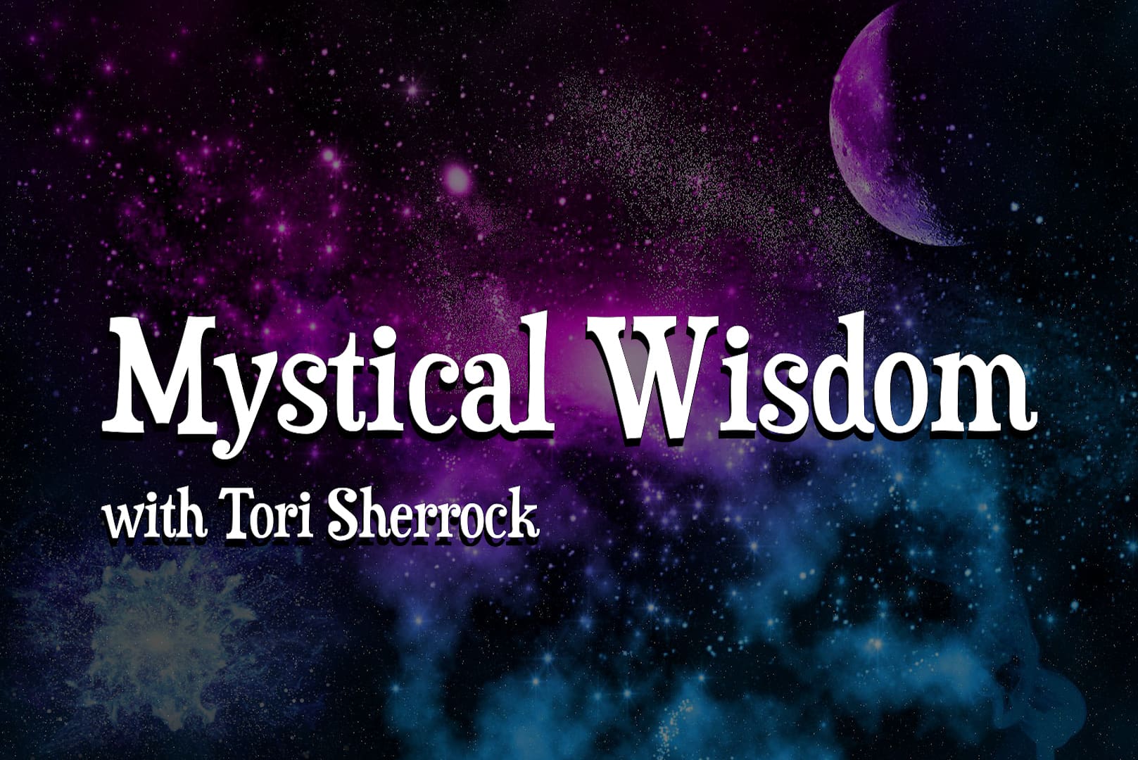 Mystical Wisdom with Tori Sherrock